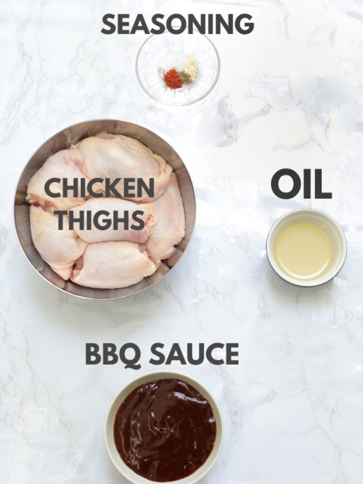 Uncooked thighs, bbq sauce, oil and seasonings.