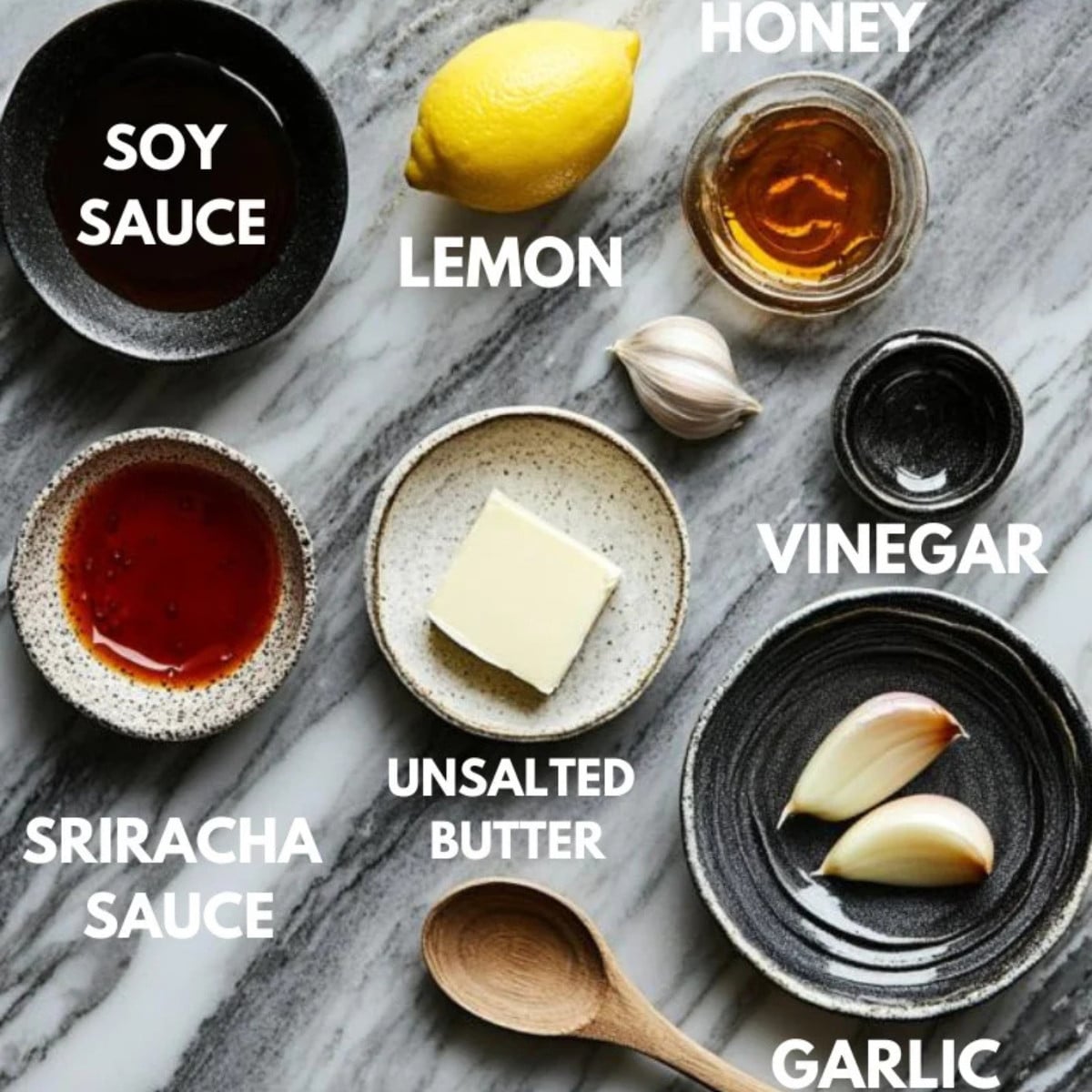 Soy sauce, lemon, honey, garlic, butter, sriracha and vinegar.